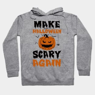 Make Halloween Scary Again Hoodie